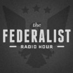 the-federalist-radio-hour-01