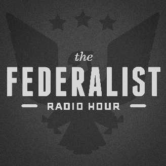 The Federalist Radio Hour 01