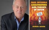 Dr. Patrick Moore: “Fake Invisible Catastrophes and Threats of Doom”